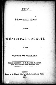 Cover of: Proceedings of the Municipal Council of the County of Welland: third session, M.F. Haney, warden, 20th, 21st, 22nd and 23rd December 1870.