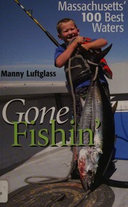 Cover of: Gone fishin': Massachusetts' 100 best waters