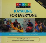 Cover of: Kayaking for everyone: selecting gear, learning strokes, and planning trips