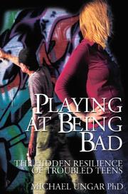Cover of: Playing at Being Bad: The Hidden Resilience of Troubled Teens