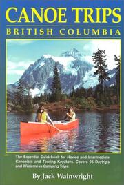 Cover of: Canoe Trips British Columbia | Jack Wainwright