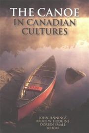 Cover of: The canoe in Canadian cultures by foreword, Kirk Wipper ; preface, John Jennings and Bruce W. Hodgins ; editors, Bruce W. Hodgins, John Jennings, Doreen Small.