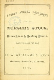 Cover of: Fourth annual catalogue of nursery stock, green house and bedding plants by H. W. Williams & Sons (Firm)
