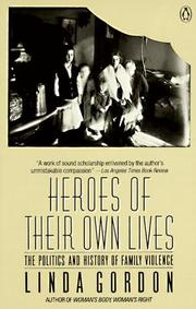 Cover of: Heroes of their own lives: the politics and history of family violence : Boston 1880-1960
