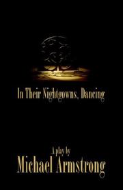 Cover of: In Their Nightgowns, Dancing | Michael Armstrong