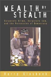 Cover of: Wealth by stealth: corporate crime, corporate law, and the perversion of democracy