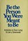Cover of: Be the person you were meant to be