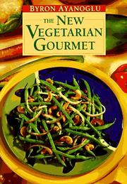 Cover of: The New Vegetarian Gourmet by Byron Ayanoglu