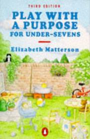 Play With a Purpose for Under-Sevens by Elizabeth Matterson