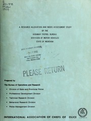 Cover of: A resource allocation and needs assessment study of the Highway Patrol Bureau, Division of Motor Vehicles, State of Montana by International Association of Chiefs of Police. Division of State and Provincial Police