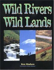 Wild rivers, wild lands by Ken Madsen