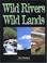 Cover of: Wild rivers, wild lands