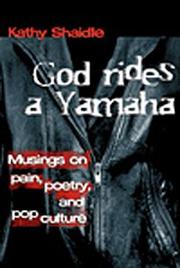 Cover of: God Rides a Yamaha by Kathy Shaidle