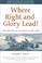 Cover of: Where right and glory lead!