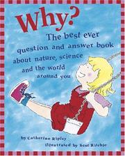 Cover of: Why?: The Best Ever Question and Answer Book About Nature, Science, and the World Around You
