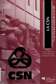 Cover of: La CSN: 75 ans d'action syndicale et sociale