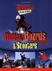 Cover of: Blades, Boards, and Scooters (Popular Mechanics for Kids) by Keltie Thomas, Keltie Thomas