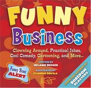 Cover of: Funny Business: Clowning Around, Practical Jokes, Cool Comedy, Cartooning, and More . . .