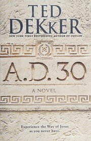Cover of: A.D. 30 by Ted Dekker