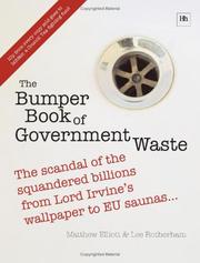 Cover of: The Bumper Book of Government Waste: The Scandal of the Squandered Billions from Lord Irvine's Wallpaper to EU Saunas