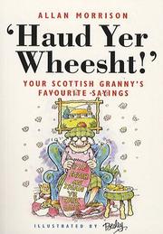 Cover of: 'Haud yer wheesht!': your Scottish granny's favourite sayings