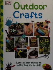 Cover of: Outdoor crafts: lots of fun things to make and do outside