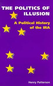 Cover of: The Politics of Illusion: A Political History of the IRA