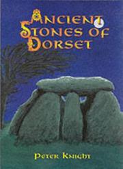 Cover of: Ancient Stones of Dorset by Peter Knight