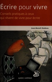 Cover of: Ecrire pour vivre: Conseils pratiques à ceux qui rêvent: de vivre pour écrire