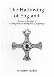 Cover of: hallowing of England: a guide to the saints of Old England and their places of pilgrimage