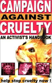 Cover of: Campaign Against Cruelty: An Activist's Handbook