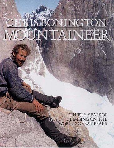 Chris Bonington Mountaineer by Chris Bonington