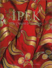 Cover of: Ipek: The Crescent & the Rose: Imperial Ottoman Silks and Velvets