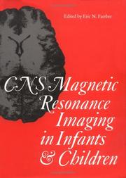Cover of: CNS Magnetic Resonance Imaging in Infants and Children (Clinics in Developmental Medicine (Mac Keith Press)) by Eric N. Faerber