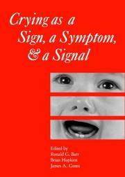 Cover of: Crying as a sign, a symptom, & a signal by edited by Ronald G. Barr, Brian Hopkins, James A. Green.