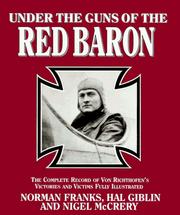 Under the guns ofthe Red Baron by Norman L. R. Franks, Norman Franks, Hal Giblin, Nigel McCrery