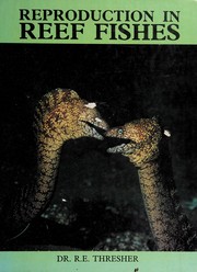 Reproduction in reef fishes by Ronald E. Thresher