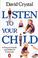 Cover of: Listen to Your Child