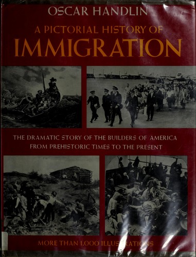 A pictorial history of immigration. by Oscar Handlin, Oscar Handlin