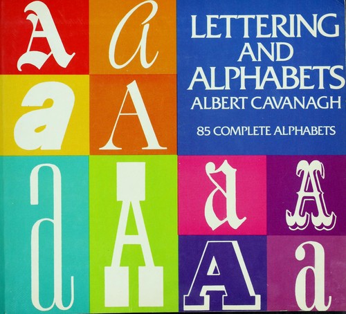 Lettering and alphabets. by John Albert Cavanagh