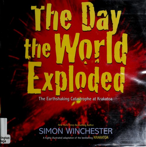 The Day the World Exploded by Simon Winchester