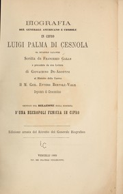 Biografia del generale americano e console in Cipro, Luigi Palma di Cesnola da Rivarolo Canavese by Francesco Gallo