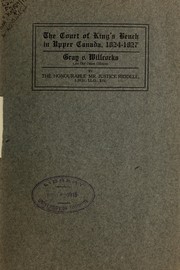 Cover of: The Court of King's Bench in Upper Canada, 1824-1827: Gray v. Willcocks : an old cause célébre