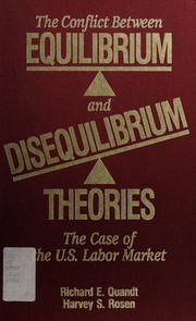 Cover of: The conflict between equilibrium and disequilibrium theories: the case of the U.S. labor market