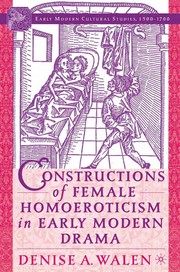 Cover of: CONSTRUCTIONS OF FEMALE HOMOEROTICISM IN EARLY MODERN DRAMA. by DENISE A. WALEN