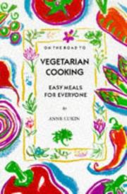 Cover of: On the Road to Vegetarian Cooking by Anne Lukin