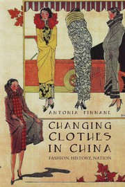 Cover of: Changing clothes in China by Antonia Finnane
