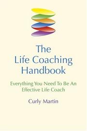 The Life Coaching Handbook by Curly Martin
