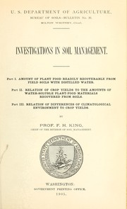 Cover of: Investigations in soil management: Part I. Amount of plant food readily recoverable from soils with distilled water. Part II. Relation of crop yields to the amounts of water-soluble plant-food materials recovered from soils. Part III. Relation of differences of climatological environment to crop yields