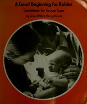 Cover of: A good beginning for babies by Anne Willis